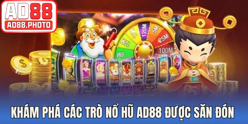 Khám phá các trò nổ hũ AD88 được săn đón 