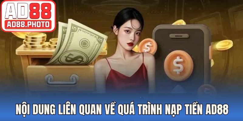 Nội dung liên quan về quá trình nạp tiền AD88