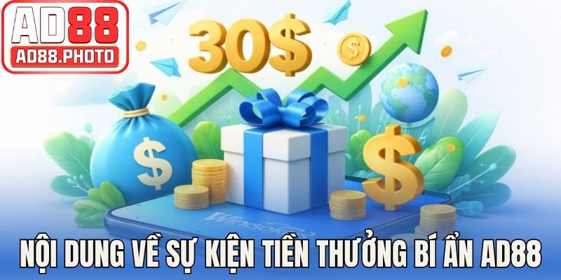 Nội dung đầy đủ về sự kiện tiền thưởng bí ẩn AD88