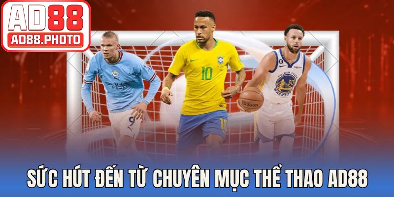Sức hút đến từ chuyên mục thể thao AD88