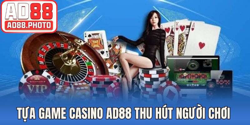 Tựa game casino AD88 thu hút người chơi