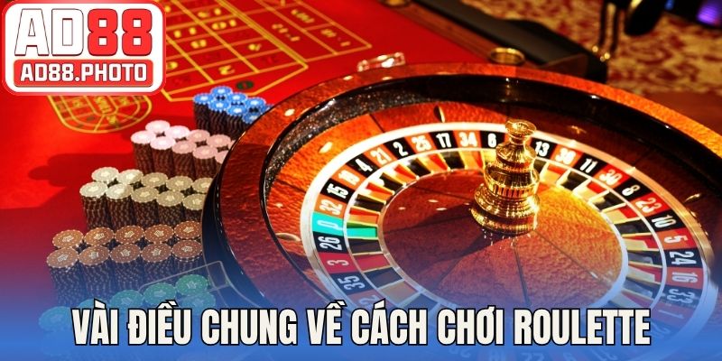 Vài điều chung về cách chơi Roulette